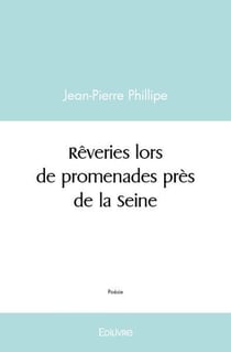 Rêveries lors de promenades près de la Seine