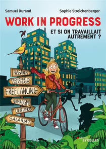 Work in progress : et si on travaillait autrement ? freelance, nomadisme, économie des créateurs, confiance