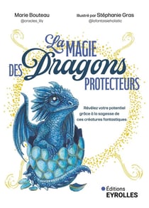 La magie des dragons protecteurs : Révélez votre potentiel grâce à la sagesse de ces créatures fantastiques