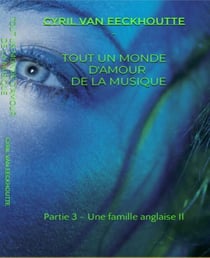 TOUT UN MONDE D'AMOUREUX DE LA MUSIQUE : PARTIE 3 : UNE FAMILLE ANGLAISE II