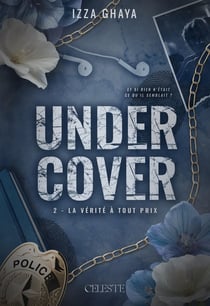 Undercover Tome 2 : La vérité à tout prix