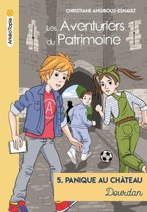 Les aventuriers du patrimoine Tome 5 : Panique au château à Dourdan