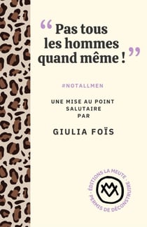 Pas tous les hommes quand même !" : #notallmen. Une mise au point salutaire