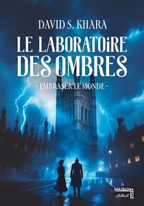 Le laboratoire des ombres : Embraser le monde