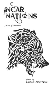 Incarnations : lupus nostrum