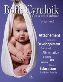 Boris Cyrulnik et la petite enfance (3e édition)