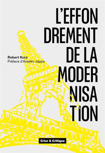 L'effondrement de la modernisation - de l'écroulement du socialisme de caserne à la crise de l'économie mondiale