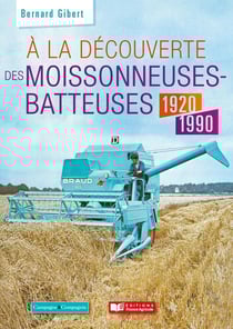 À la découverte des moissonneuses-batteuses 1920 - 2000