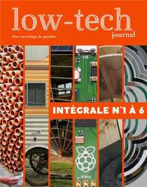 Low-tech journal, intégrale n°1 à 6 : Pour une écologie du quotidien