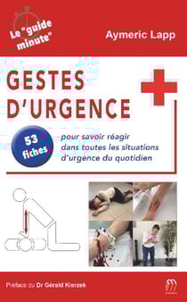 Gestes d'urgence : 53 fiches pour savoir réagir dans toutes les situations d'urgence du quotidien