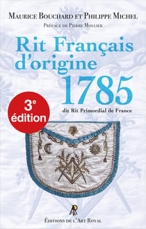 Rit Français d'origine 1785 : dit Rit Primordial de France (3e édition)