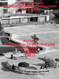 Ordinary Beauty : An Italian Scenario by Associates Architecture : An Open Investigation Through Everyday Architecture