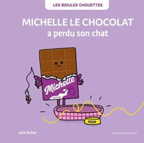 Les Bidules Chouettes : Michelle le chocolat a perdu son chat