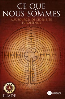 Ce que nous sommes : Aux sources de l'identité européenne
