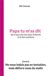 Ne nous induis pas en tentation, mais delivre-nous du malin - papa tu m'as dit - illustrations, coul