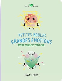 Petites boules, grandes émotions : Petite colère et Petit fier