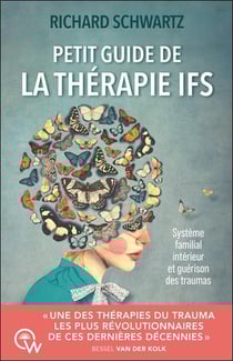 Petit guide de la thérapie ifs : Système familial intérieur et guérison des traumas
