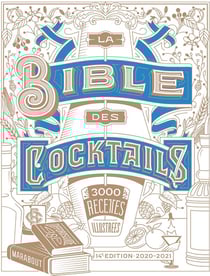 La bible des cocktails - 3000 recettes illustrées (édition 2020/2021)