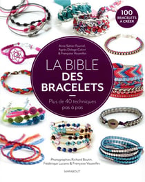 La bible des bracelets - plus de 40 techniques pas à pas