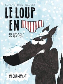 Le loup en slip Tome 2 : le loup se les gèle méchamment