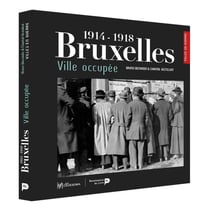 Bruxelles, ville occupée - 1914-1918
