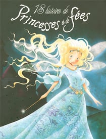 18 histoires de princesses et de fees