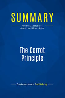 Summary: The Carrot Principle : Review and Analysis of Gostick and Elton's Book
