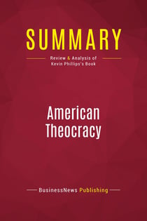 Summary: American Theocracy : Review and Analysis of Kevin Phillips's Book