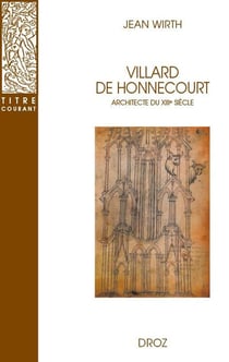Villard de Honnecourt, architecte du XIIIe siècle