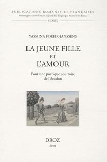 La jeune fille et l'amour - pour une poétique courtoise de l'évasion