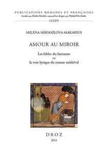 Amour au miroir : Les fables du fantasme ou la voie lyrique du roman médieval
