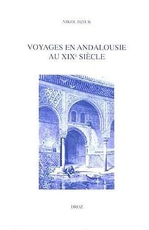 Voyages en Andalousie au XIXe siècle - la fabrique de la modernité romantique
