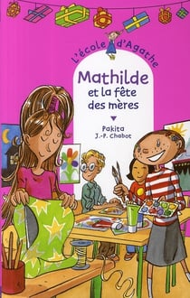 L'école d'agathe - mathilde et la fête des mères