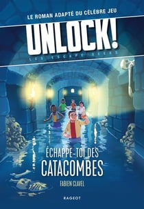 Unlock ! les escape geeks Tome 1 : échappe-toi des catacombes !
