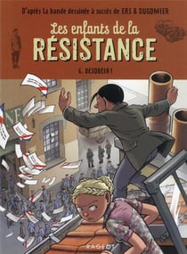 Les enfants de la Résistance Tome 6 : désobéir !