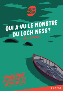 Mystères inexpliqués : Qui a vu le monstre du Loch Ness ?