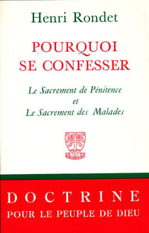 Pourquoi se confesser - le sacrement de pénitence et le sacrement des malades