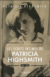 Les écrits intimes de Patricia Highsmith, 1941-1995 : journaux & carnets