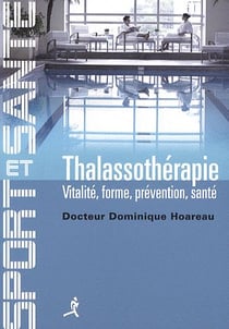 La thalassothérapie - vitalité, forme, prévention, santé