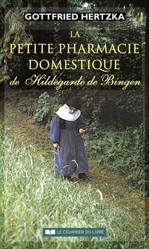 La petite pharmacie domestique de Hildegarde de Bingen (4e édition)