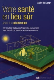 Votre santé en lieu sûr - des solutions pratiques grâce à la géobiologie (3e édition)