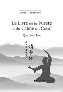 Le livre de la pureté et du calme du coeur : Qing Jing Jing