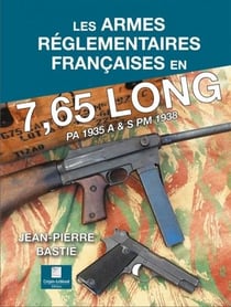 Les armes reglementaires francaises en 7,65 long - pa 1935 a & s pm 1938