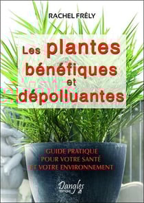 Les plantes bénéfiques et dépolluantes