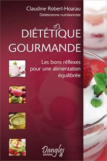 Diététique gourmande - les bons réflexes pour une alimentation équilibrée