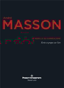 Le rebelle du surréalisme : écrits et propos sur l'art