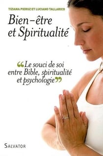 Bien-être et spiritualité - le souci de soi entre Bible, spiritualité et psychologie