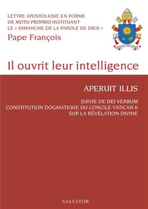 Il ouvrit leur intelligence, aperuit illuis - dei verdum du pape Paul VI, constitution dogmatique du concile vatican II sur la révélation divine