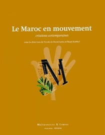 Le maroc en mouvement - créations contemporaines