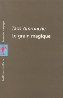 Le grain magique - contes, poèmes, proverbes berbères de kabylie